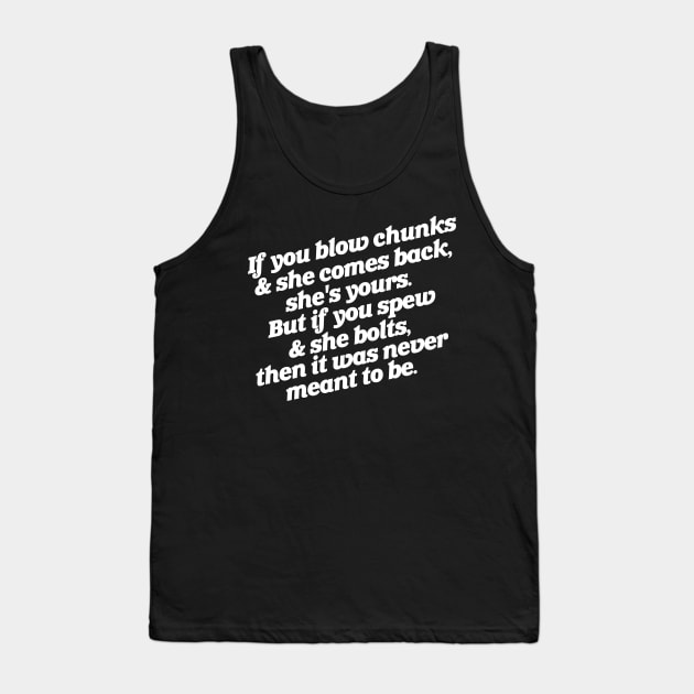 If You Blow Chuncks ... If You Spew Tank Top by darklordpug